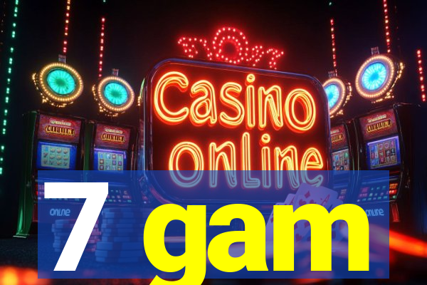 7 gam